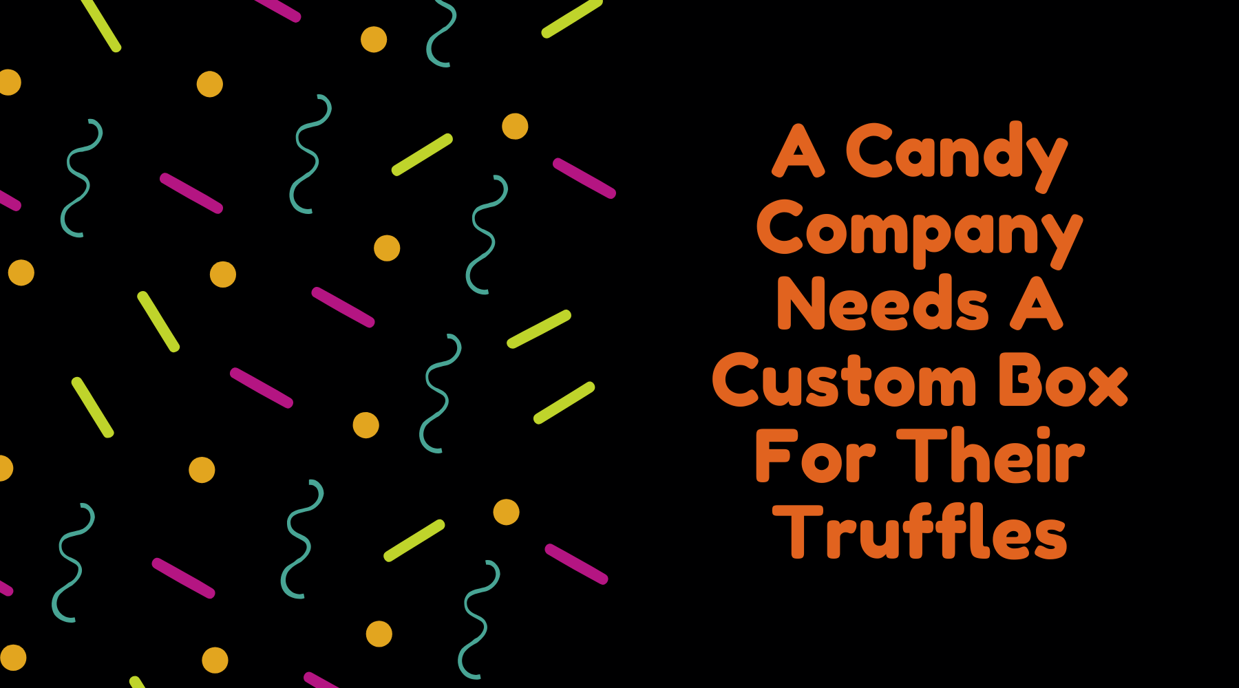 A Candy Company Needs A Custom Box For Their Truffles
