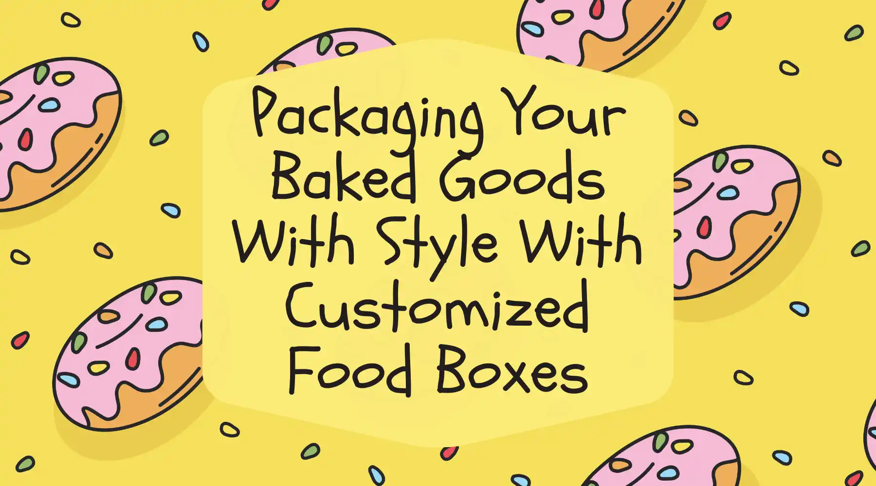 Packaging Your Baked Goods With Style With Customized Food Boxes.webp