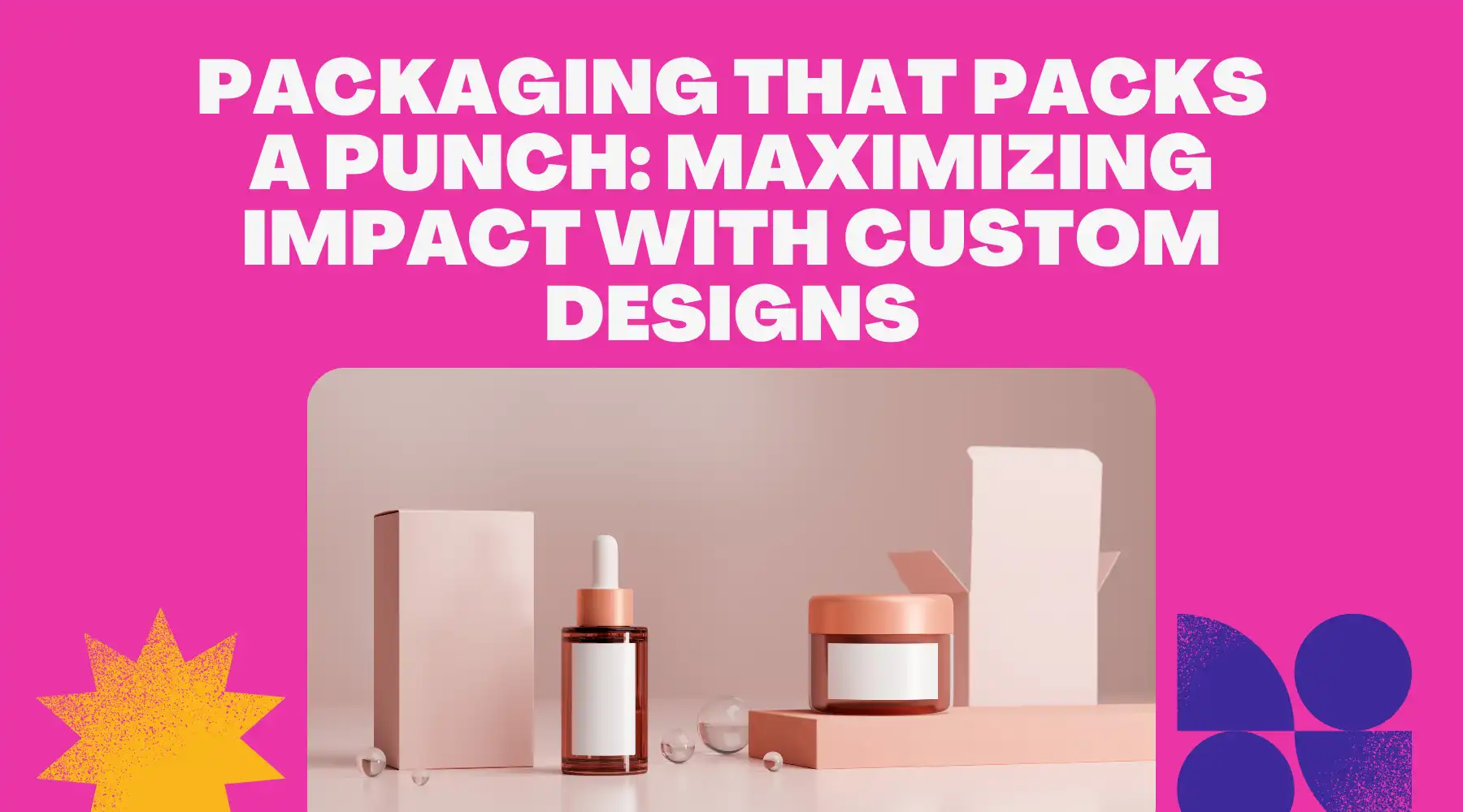 Packaging That Packs a Punch Maximizing Impact with Custom Designs.webp
